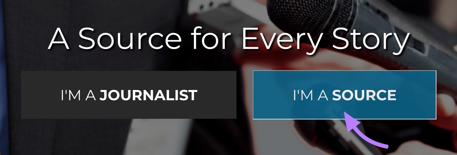 HARO website offers two options: &ldquo;I&rsquo;m a journalist&rdquo; and &ldquo;I&rsquo;m a source&rdquo;